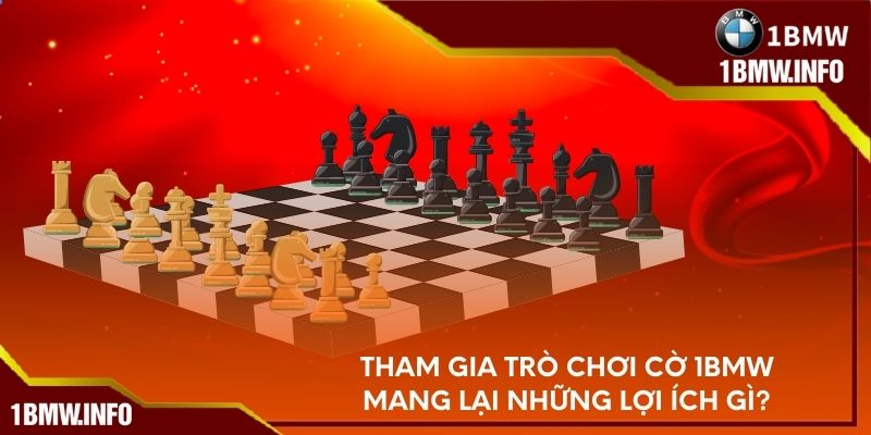 Tham gia trò chơi cờ 1BMW mang lại những lợi ích gì?